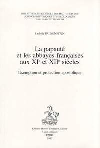La papauté et les abbayes françaises aux XIe et XIIe siècles - exemption et protection apostolique