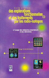 GUIDE PRATIQUE DES EXPLORATIONS FONCTIONNELLES ET DES TRAITEMENTS PAR LES RADIOISOTOPES