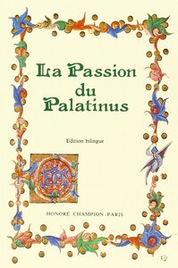 La Passion du Palatinus - mystère du XIVe siècle