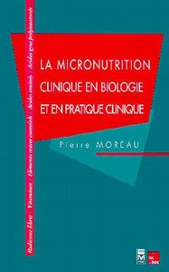 LA MICRONUTRITION CLINIQUE EN BIOLOGIE & EN PRATIQUE CLINIQUE