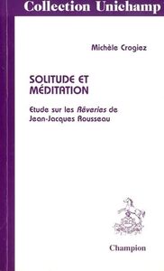 Solitude et méditation - étude sur les "Rêveries" de Jean-Jacques Rousseau