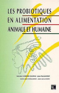 LES PROBIOTIQUES EN ALIMENTATION ANIMALE ET HUMAINE