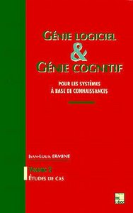 GENIE LOGICIEL ET GENIE COGNITIF POUR LES SYSTEMES A BASE DE CONNAISSANCE VOL 2 : ETUDES DE CAS