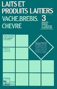 LAITS ET PRODUITS LAITIERS VACHE BREBIS CHEVRE TOME 3 QUALITE ENERGIEET TABLES DE COMPOSITION