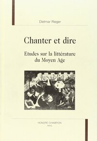 Chanter et dire - études sur la littérature du Moyen âge