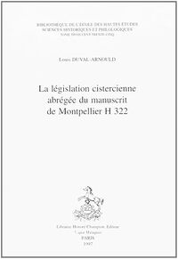La législation cistercienne abrégée du manuscrit de Montpellier, H 322