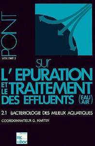 POINT SUR L'EPURATION ET LE TRAITEMENT DES EFFLUENTS (EAU/AIR) VOLUME 2/1 : BACTERIOLOGIE DES MILIEU