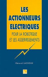 LES ACTIONNEURS ELECTRIQUES POUR LA ROBOTIQUE LES ASSERVISSEMENTS 2  ED