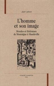 L'homme et son image - morales et littérature de Montaigne à Mandeville