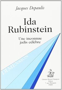 Ida Rubinstein - une inconnue jadis célèbre
