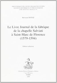 Le livre journal de la Fabrique de la chapelle Salviati à Saint-Marc de Florence - 1579-1594