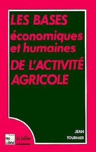 BASES ECONOMIQUES ET HUMAINES DE L'ACTIVITE AGRICOLE (3. ED.)