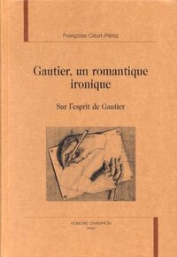 Gautier, un romantique ironique - sur l'esprit de Gautier