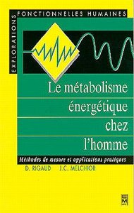 LE METABOLISME ENERGETIQUE CHEZ L'HOMME (COLLECTION EXPLORATIONS FONCTIONNELLES HUMAINES)