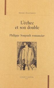 L'échec et son double - Philippe Soupault romancier