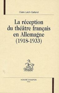 La réception du théâtre français en Allemagne - 1918-1933