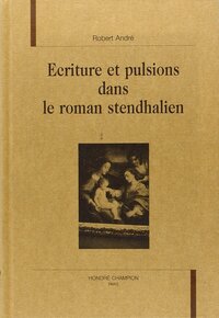Écriture et pulsions dans le roman stendhalien