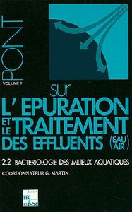 POINT SUR L'EPURATION ET LE TRAITEMENT DES EFFLUENTS (EAU/AIR) VOLUME 2/2 : BACTERIOLOGIE DES MILIEU