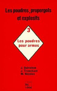 LES POUDRES, PROPERGOLS ET EXPLOSIFS. - T03 - LES POUDRES POUR ARMES