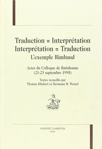 Traduction = interprétation, interprétation = traduction - l'exemple Rimbaud