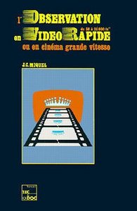 L'OBSERVATION EN VIDEO RAPIDE DE 50 A 25 000 TS1 OU EN CINEMA GRANDE VITESSE