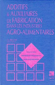 ADDITIFS ET AUXILIAIRES DE FABRICATION DANS LES INDUSTRIES AGRO-ALIMENTAIRES, 2E ED. (COLLECTION STA