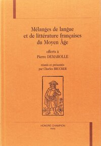 Mélanges de langue et de littérature françaises du Moyen âge - offerts à Pierre Demarolle