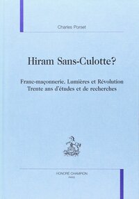 Hiram sans-culotte ? - franc-maçonnerie, Lumières et Révolution