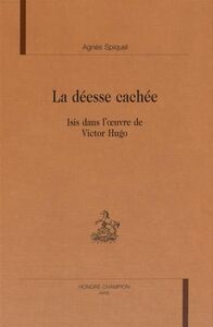 La déesse cachée - Isis dans l'oeuvre de Victor Hugo