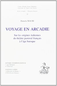 Voyage en Arcadie - sur les origines italiennes du théâtre pastoral français à l'âge baroque