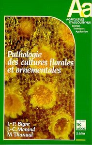 PATHOLOGIE DES CULTURES FLORALES ET ORNEMENTALES (COLLECTION AGRICULTURE D'AUJOURD'HUI)