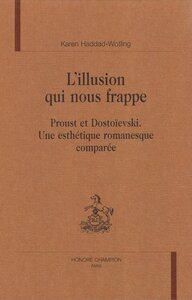 L'illusion qui nous frappe - Proust et Dostoïevski, une esthétique romanesque comparée