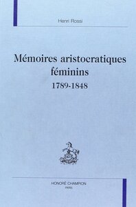 Mémoires aristocratiques féminins - 1789-1848