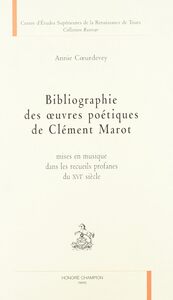 Bibliographie des oeuvres poétiques de Clément Marot mises en musique dans les recueils profanes du XVIe siècle