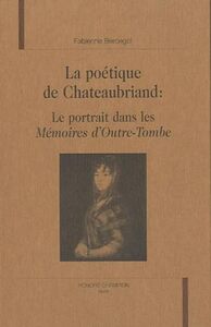 La poétique de Chateaubriand - le portrait dans les "Mémoires d'outre-tombe"