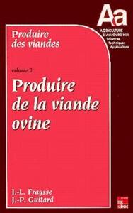 PRODUIRE DES VIANDES - VOLUME 2 - PRODUIRE DE LA VIANDE OVINE