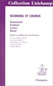 Romans et crimes - Dostoïevski, Faulkner, Camus, Benet