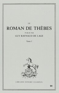 Le Roman de Thèbes, Tome 1 : Vers 1-6198 (1966)