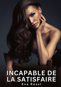 Incapable de la satisfaire