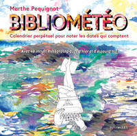 BIBLIOMETEO - CALENDRIER PERPETUEL POUR NOTER LES DATES QUI COMPTENT AVEC 48 INCIPIT METEOROLOGIQUES