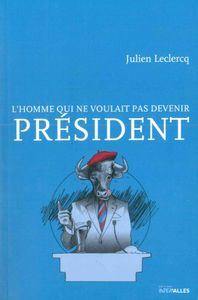 L' HOMME QUI NE VOULAIT PAS DEVENIR PRESIDENT