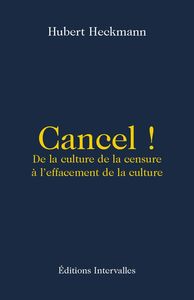 CANCEL ! - DE LA CULTURE DE LA CENSURE A L'EFFACEMENT DE LA CULTURE