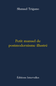 PETIT MANUEL DE POSTMODERNISME ILLUSTRE