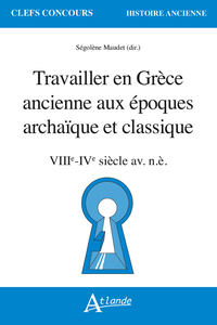 Travailler en Grèce ancienne aux époques archaïque et classique  (VIIe - IVe siècle av. n.è.)