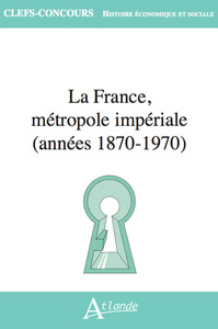La France, métropole impériale (années 1870-1970)