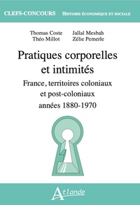 PRATIQUES CORPORELLES ET INTIMITES - FRANCE, TERRITOIRES COLONIAUX ET POST-COLONIAUX, ANNEES 1880 -