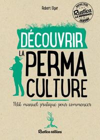 DECOUVRIR LA PERMACULTURE - PETIT MANUEL PRATIQUE POUR COMMENCER