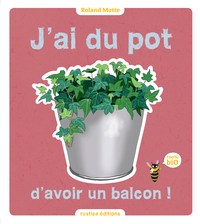 J'AI DU POT D'AVOIR UN BALCON