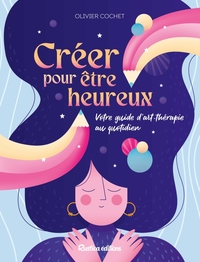 Créer pour être heureux