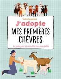 J'ADOPTE MES PREMIERES CHEVRES - LE GUIDE POUR BIEN LES ACCUEILLIR !